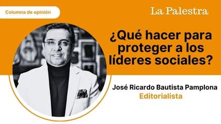 qué hacer para proteger a los líderes sociales